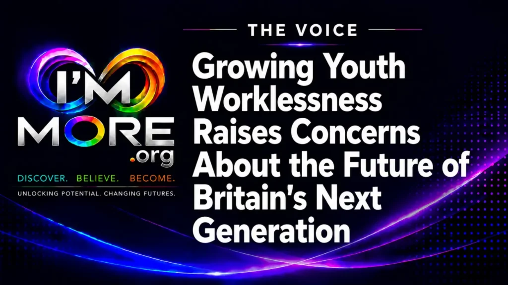 I'M MORE The Voice graphic with the headline "Growing Youth Worklessness Raises Concerns About the Future of Britain's Next Generation.