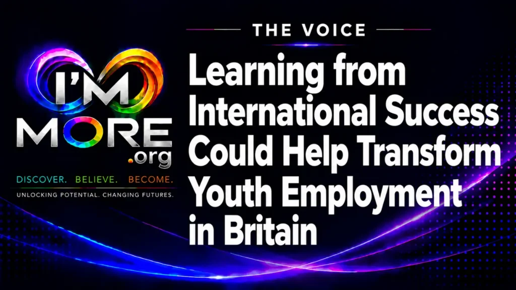 I'M MORE The Voice graphic with the headline "Learning from International Success Could Help Transform Youth Employment in Britain.