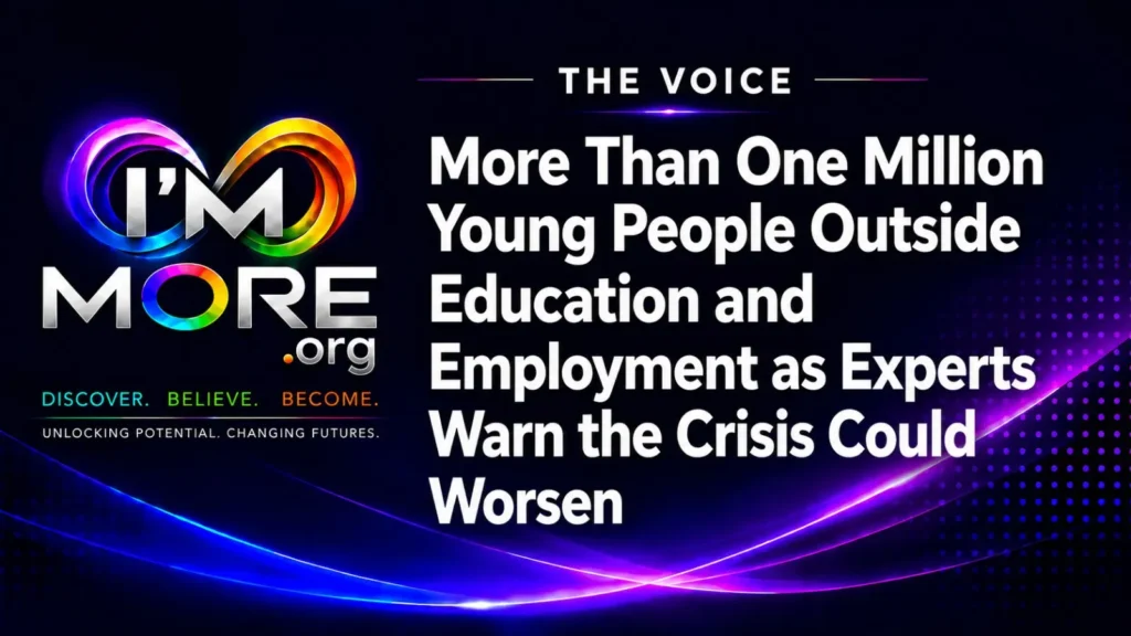 I AM MORE The Voice graphic with the headline "More Than One Million Young People Outside Education and Employment as Experts Warn the Crisis Could Worsen.
