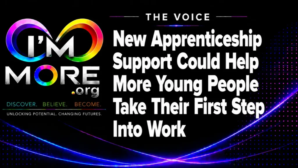 I'M MORE THE VOICE graphic with the headline “New Apprenticeship Support Could Help More Young People Take Their First Step Into Work.”
