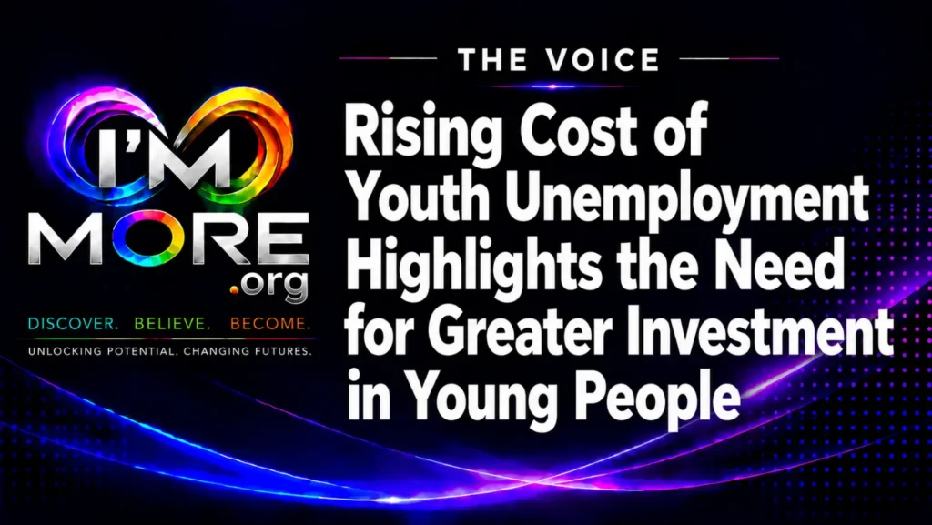 I'M MORE The Voice graphic with the headline "Rising Cost of Youth Unemployment Highlights the Need for Greater Investment in Young People.