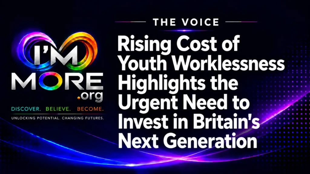 I'M MORE The Voice graphic with the headline "Rising Cost of Youth Worklessness Highlights the Urgent Need to Invest in Britain's Next Generation.