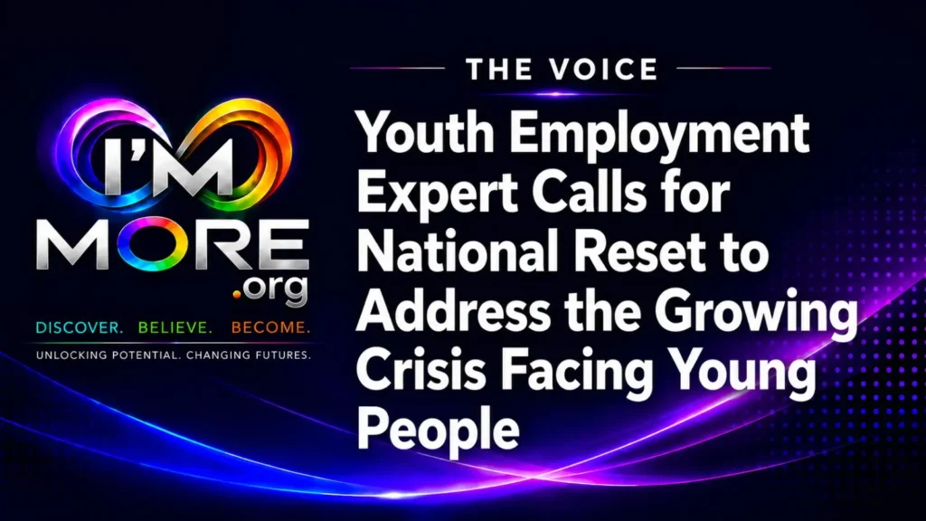 I AM MORE The Voice graphic with the headline "Youth Employment Expert Calls for National Reset to Address the Growing Crisis Facing Young People.