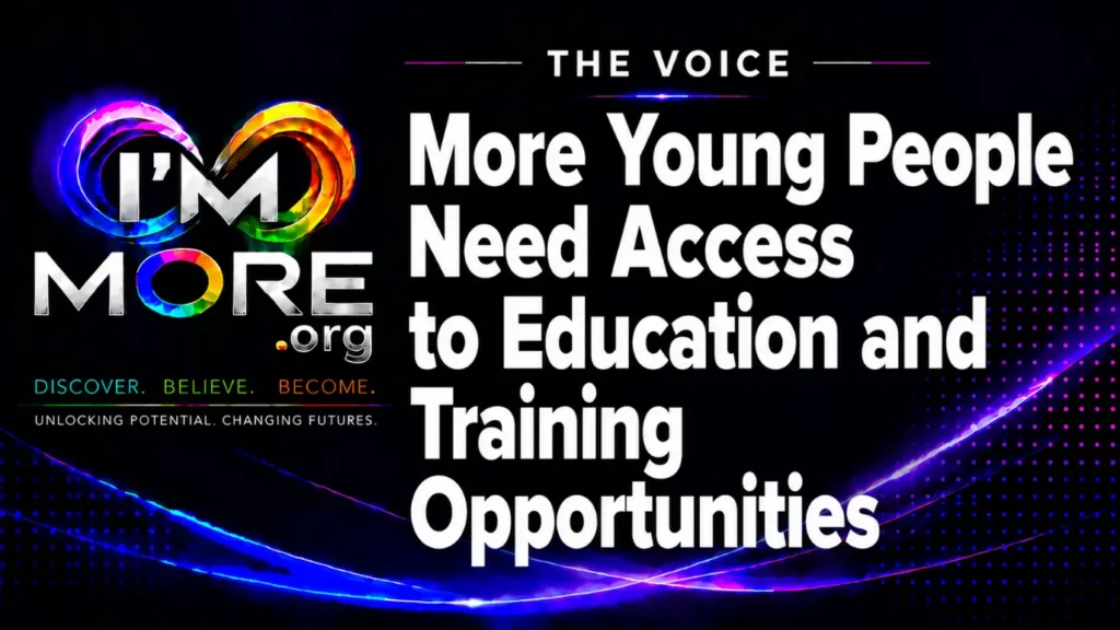 I'M MORE THE VOICE graphic with the headline “More Young People Need Access to Education and Training Opportunities.