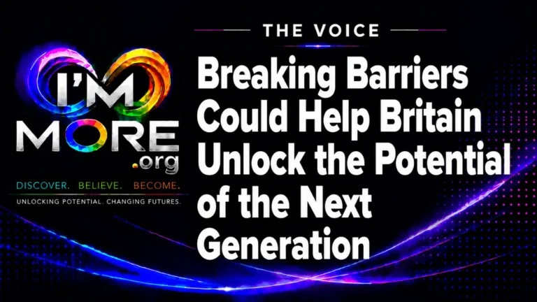 I'M MORE THE VOICE graphic with the headline “Breaking Barriers Could Help Britain Unlock the Potential of the Next Generation.”