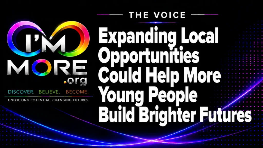 I'M MORE THE VOICE graphic with the headline “Expanding Local Opportunities Could Help More Young People Build Brighter Futures.”
