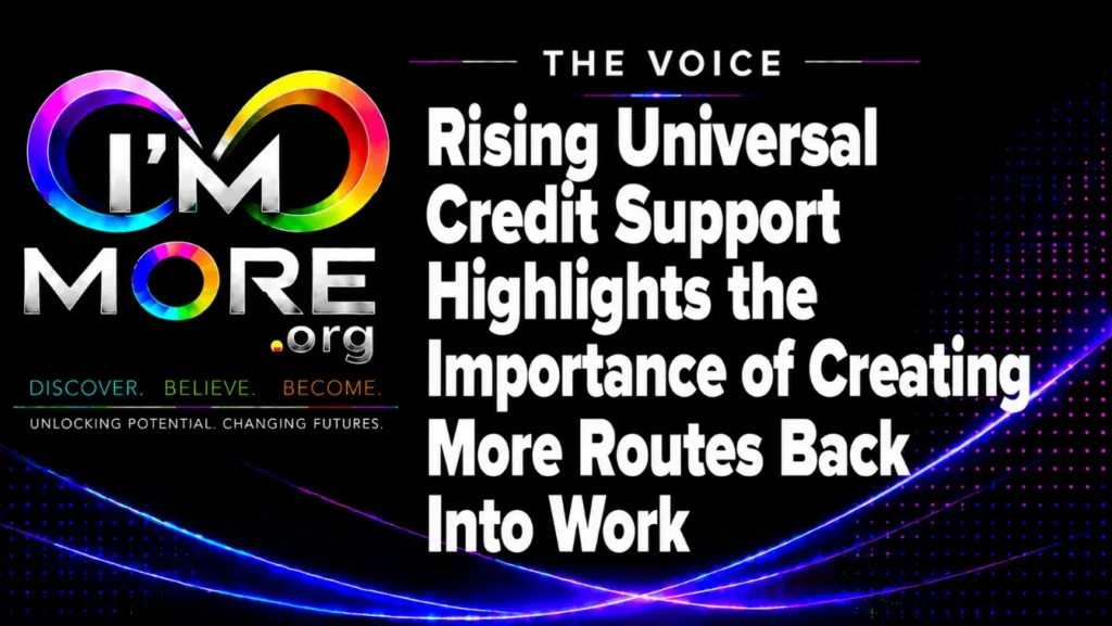 Rising Universal Credit Support Highlights the Importance of Creating More Routes Back Into Work | I'M MORE