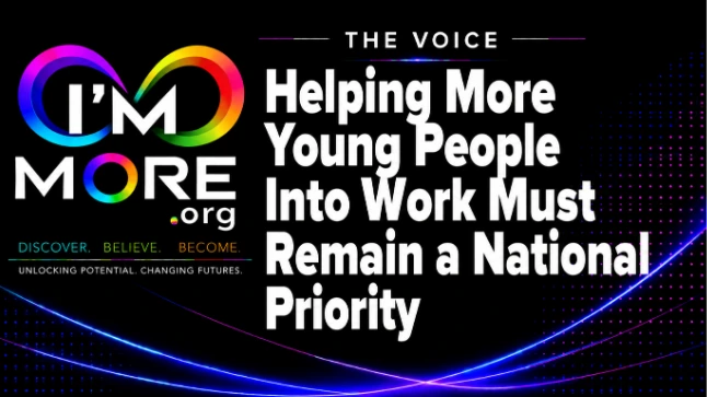Helping More Young People Into Work Must Remain a National Priority | I'M MORE