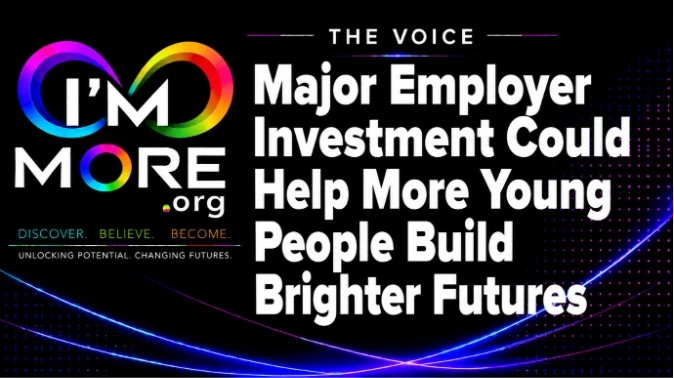 I’M MORE The Voice graphic featuring the headline Major Employer Investment Could Help More Young People Build Brighter Futures.