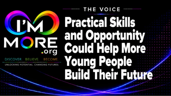 Practical Skills and Opportunity Could Help More Young People Build Their Future – I'M MORE article exploring how practical learning, apprenticeships, technical education and employer support can help young people build successful careers.