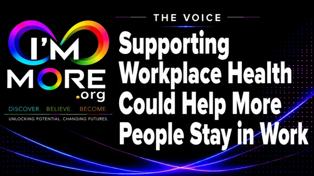 Supporting Workplace Health Could Help More People Stay in Work | I'M MORE