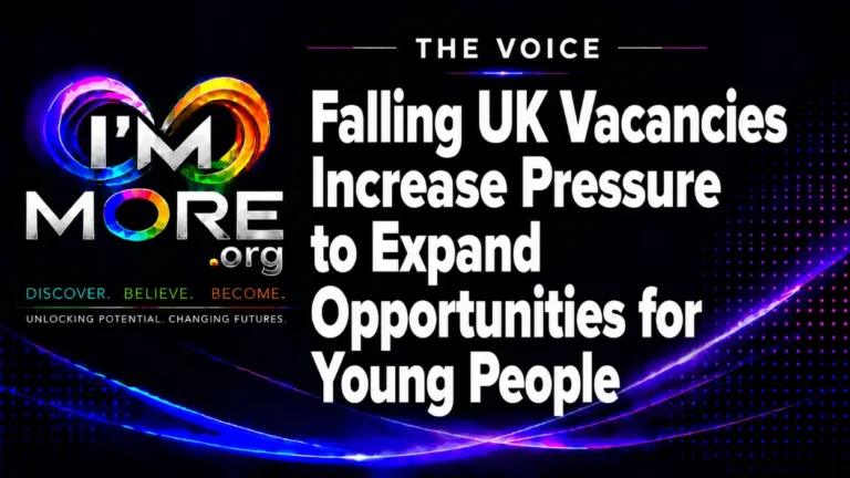I'M MORE THE VOICE graphic with the headline “Falling UK Vacancies Increase Pressure to Expand Opportunities for Young People.”