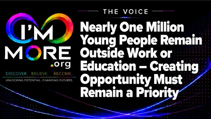 Nearly One Million Young People Remain Outside Work or Education Creating Opportunity Must Remain a Priority